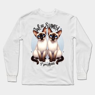 We Are Siamese If You Please Long Sleeve T-Shirt